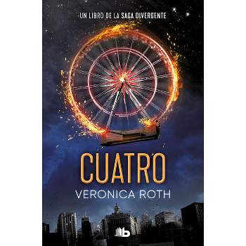 Cuatro / Four: A Divergent Collection - (Divergente) by  Veronica Roth (Paperback)