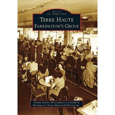 Terre Haute - (Images of America (Arcadia Publishing)) by  Donna Gisolo Christenberry (Paperback)