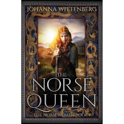 The Norse Queen - (The Norsewomen) by  Johanna Wittenberg (Paperback)