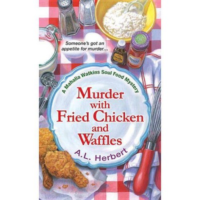 Murder with Fried Chicken and Waffles - (Mahalia Watkins Mystery) by  A L Herbert (Paperback)