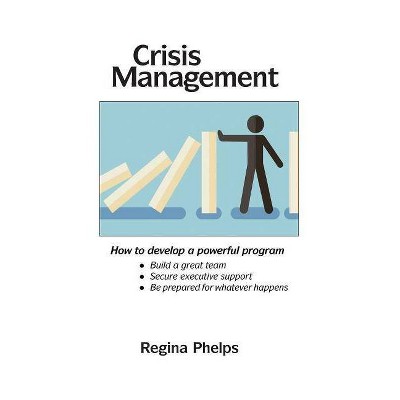 Crisis Management - by  Regina Phelps (Paperback)