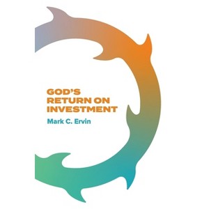 God's Return on Investment - by  Mark Ervin (Paperback) - 1 of 1