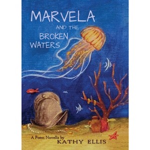 Marvela and the Broken Waters - by  Kathy Ellis (Paperback) - 1 of 1