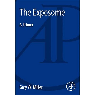 The Exposome - by  Gary W Miller (Paperback)