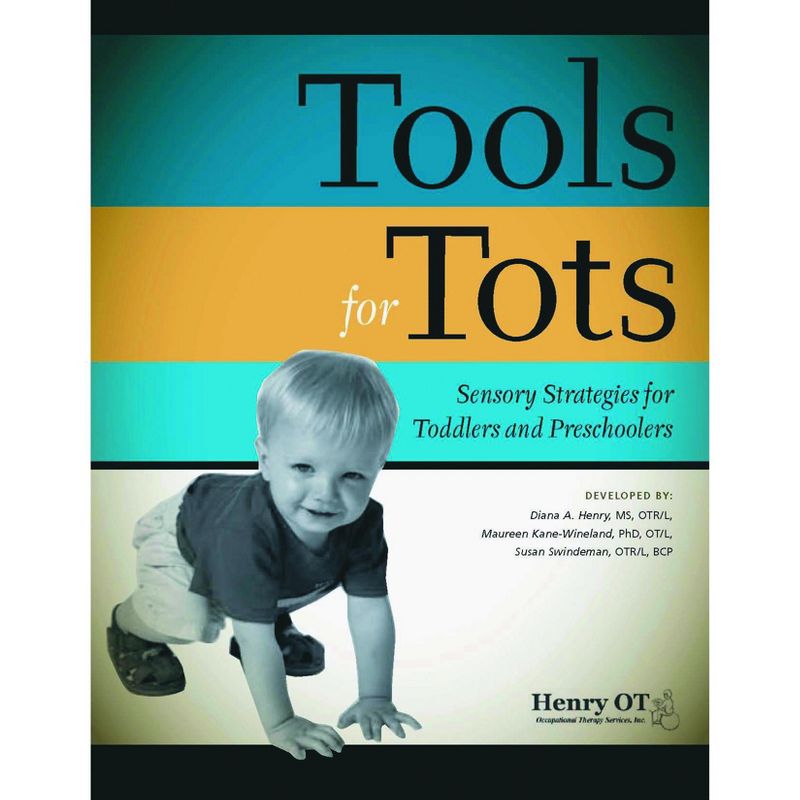 Tools, Tools, Tools! Henry Occupational Therapy Tools for Tots: Sensory Strategies for Toddlers and Preschoolers Book, 1 of 2