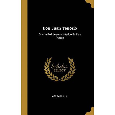 Don Juan Tenorio - by  Jose Zorrilla (Hardcover)