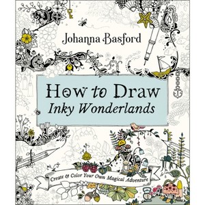 How To Draw Inky Wonderlands - By Johanna Basford ( Paperback ) - 1 of 1