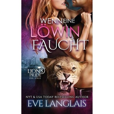 Wenn eine Löwin Faucht - (Lion's Pride) by  Eve Langlais (Paperback)