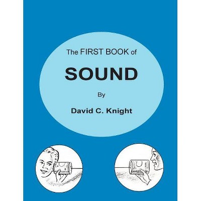 The First Book of Sound - by  David C Knight (Paperback)