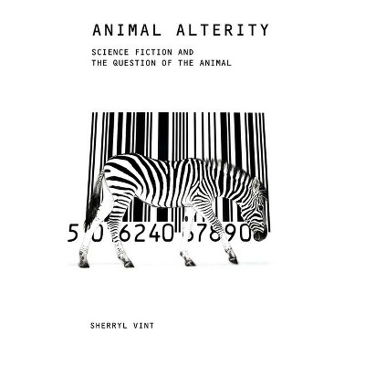 Animal Alterity - (Liverpool Science Fiction Texts and Studies) by  Sherryl Vint (Paperback)