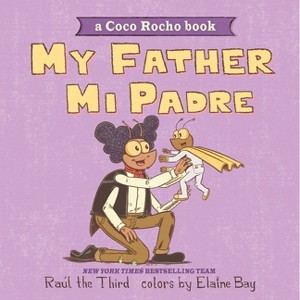 My Father, Mi Padre - (World of ¡vamos!) by  Raúl the Third (Board Book) - 1 of 1