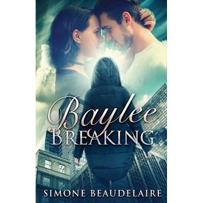 Baylee Breaking - by  Simone Beaudelaire (Paperback)