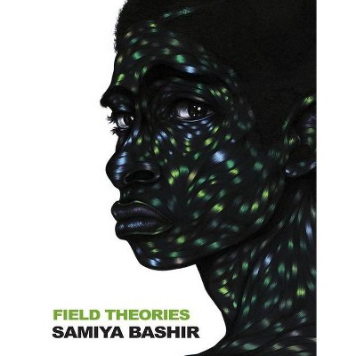 Field Theories - by  Samiya Bashir (Paperback)