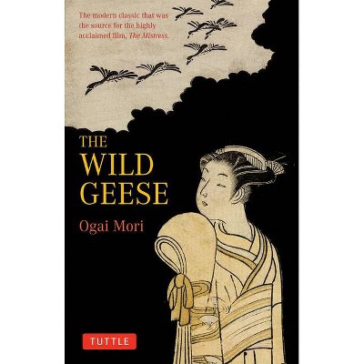 The Wild Geese - (Tuttle Classics) by  Ogai Mori (Paperback)