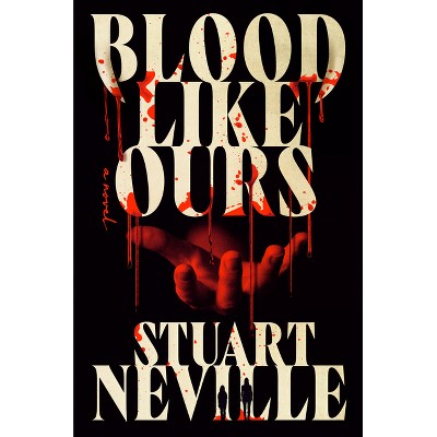 Blood Like Ours - (Blood Trilogy) by  Stuart Neville (Hardcover)
