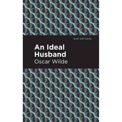 An Ideal Husband - (Mint Editions) by  Oscar Wilde (Paperback)