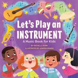 Let's Play an Instrument: A Music Book for Kids - by  Rachelle Burk (Paperback) - 1 of 1