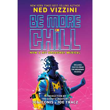 Be More Chill : Broadway Tie - By Ned Vizzini ( Paperback )