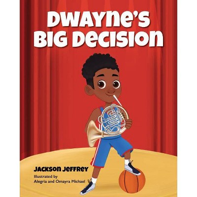 Dwayne's Big Decision - by  Jackson Jeffrey & Young Authors Publishing (Paperback)