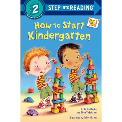 How to Start Kindergarten - (Step Into Reading) by  Catherine Hapka & Ellen Titlebaum & Ellen Vandenberg (Paperback)