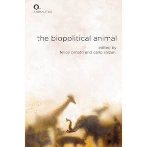 The Biopolitical Animal - (Animalities) by  Felice Cimatti & Carlo Salzani (Paperback) - 1 of 1