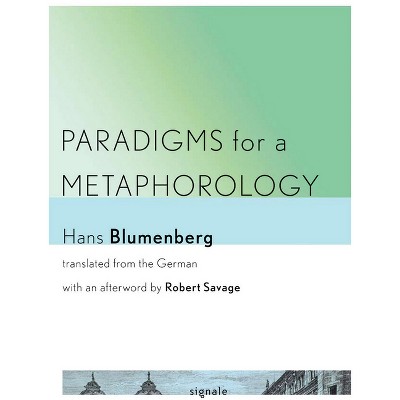 Paradigms for a Metaphorology - (Signale: Modern German Letters, Cultures, and Thought) by  Hans Blumenberg (Paperback)