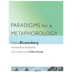 Paradigms for a Metaphorology - (Signale: Modern German Letters, Cultures, and Thought) by  Hans Blumenberg (Paperback) - 1 of 1