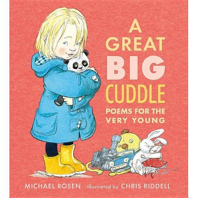 A Great Big Cuddle: Poems for the Very Young - by  Michael Rosen (Hardcover)