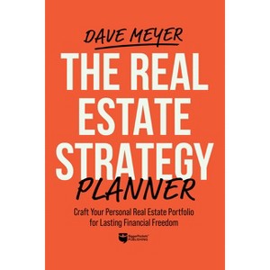 The Real Estate Strategy Planner: Craft Your Personal Real Estate Portfolio for Lasting Financial Freedom - by  Dave Meyer (Hardcover) - 1 of 1