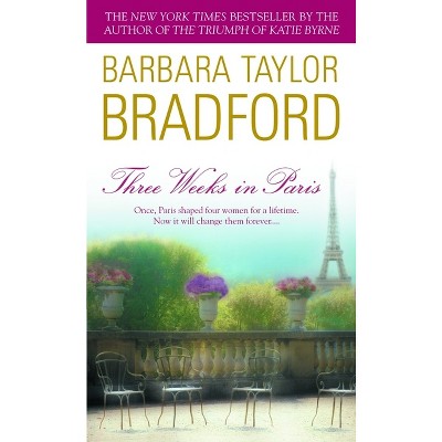 Three Weeks in Paris - by  Barbara Taylor Bradford (Paperback)