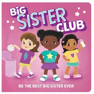 Welcome to the Big Sister Club - by  Robin Rose (Board Book) - 1 of 1