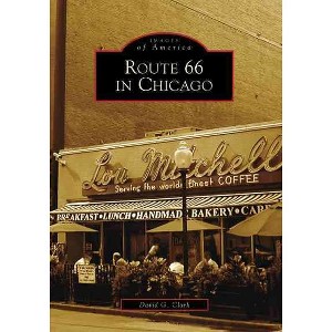 Route 66 In Chicago - By David G. Clark ( Paperback ) - 1 of 1