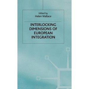 Interlocking Dimensions of European Integration - (One Europe or Several?) by  H Wallace (Hardcover) - 1 of 1