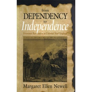 From Dependency to Independence - by  Margaret Ellen Newell (Hardcover) - 1 of 1