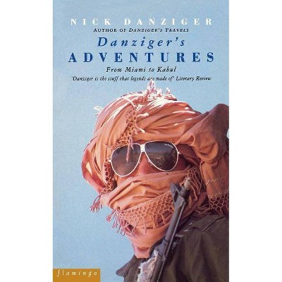 Danziger's Adventures - by  Nick Danziger (Paperback)