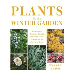 Plants for the Winter Garden - by  Warren Leach (Hardcover) - 1 of 1