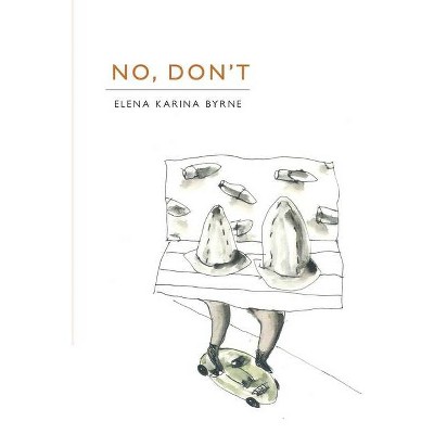 No, Don't - by  Elena Karina Byrne (Paperback)