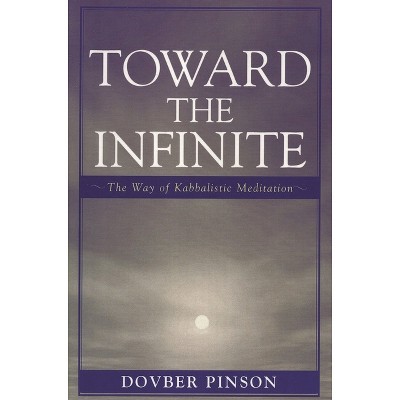 Toward the Infinite - by  Dovber Pinson (Paperback)
