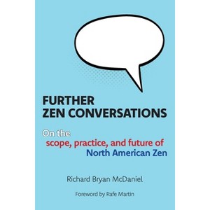 Further Zen Conversations - by  Richard Bryan McDaniel (Paperback) - 1 of 1