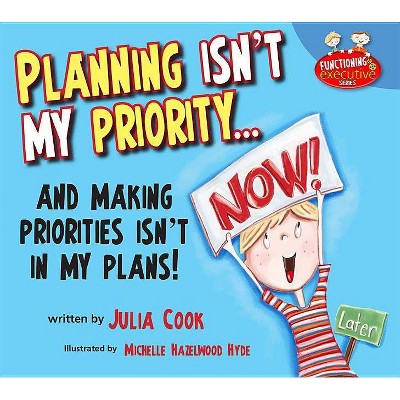 Planning Isn't My Priority - (Functioning Executive) by  Julia Cook (Paperback)