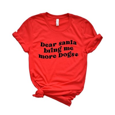 Simply Sage Market Women's Dear Santa Bring Me More Dogs Wavy Short Sleeve Graphic Tee
