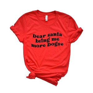 Simply Sage Market Women's Dear Santa Bring Me More Dogs Wavy Short Sleeve Graphic Tee - 1 of 4