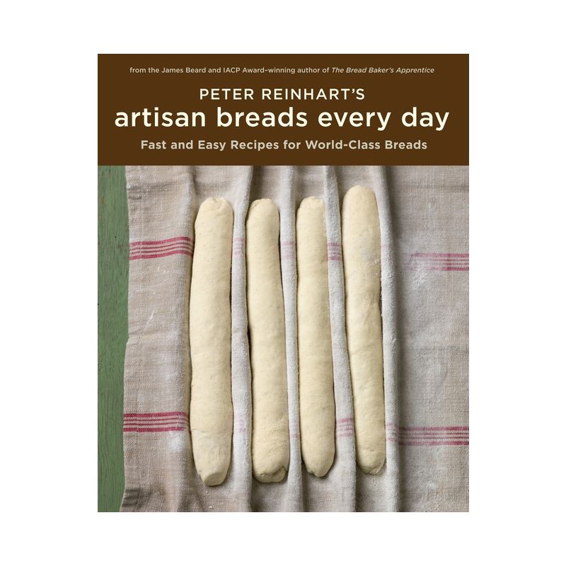 Peter Reinhart's Artisan Breads Every Day - (Hardcover), 1 of 2