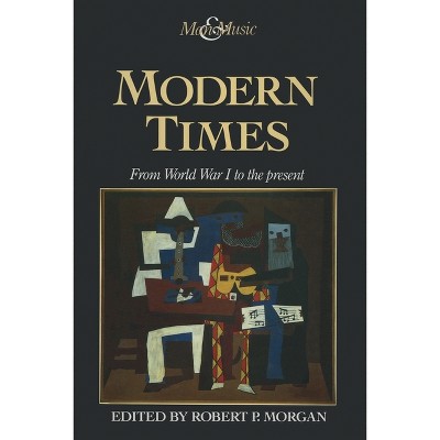 Modern Times - by  Robert P Morgan (Paperback)