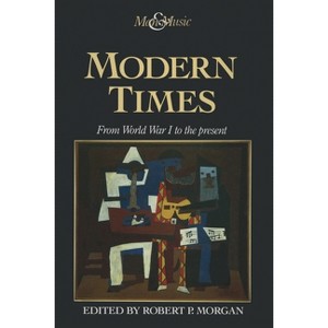 Modern Times - by  Robert P Morgan (Paperback) - 1 of 1