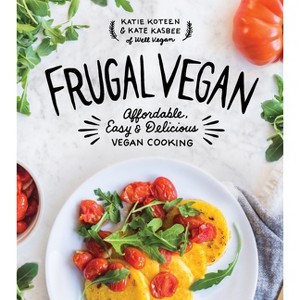 Frugal Vegan - by  Katie Koteen & Kate Kasbee (Paperback) - 1 of 1