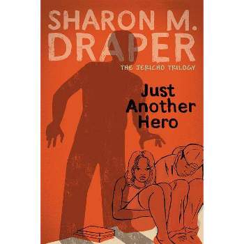 Just Another Hero - (Jericho Trilogy) by  Sharon M Draper (Paperback)