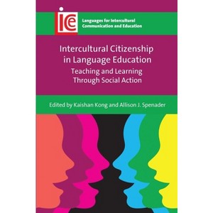 Intercultural Citizenship in Language Education - (Languages for Intercultural Communication and Education) by  Kaishan Kong & Allison J Spenader - 1 of 1