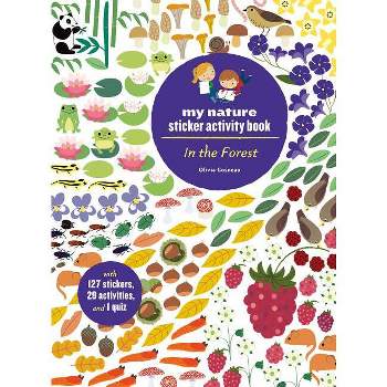 In the Forest: My Nature Sticker Activity Book (127 Stickers, 29 Activities, 1 Quiz) - by  Olivia Cosneau (Paperback)