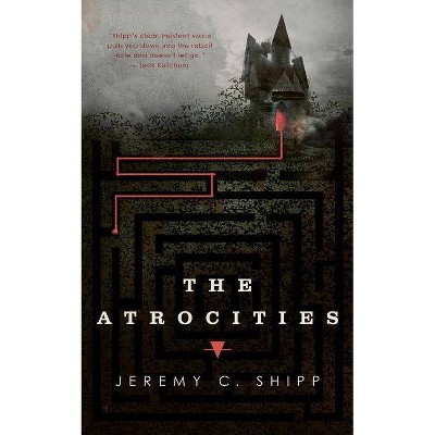 The Atrocities - by  Jeremy C Shipp (Paperback)